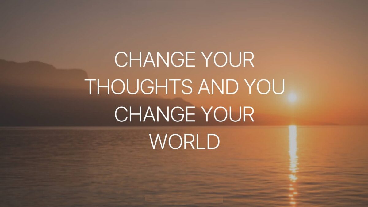 change your thoughts change your life